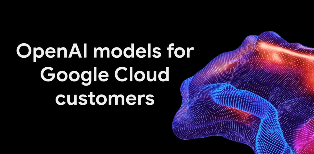 Modelele OpenAI disponibile pentru clienții Google Cloud